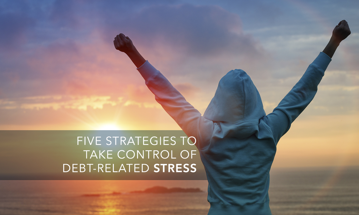 five strategies to take control of debt-related stress