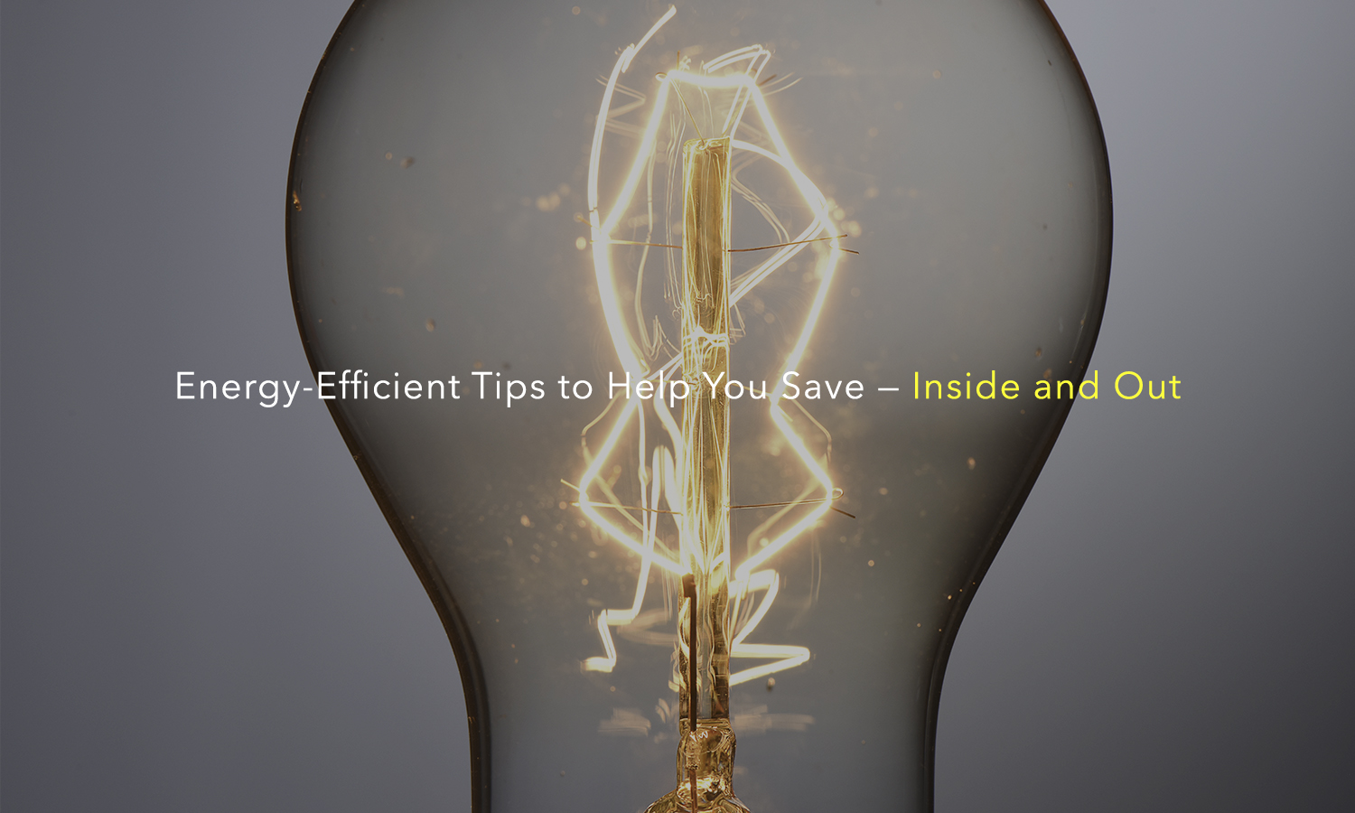 energy-efficient tips to help you save - inside and out